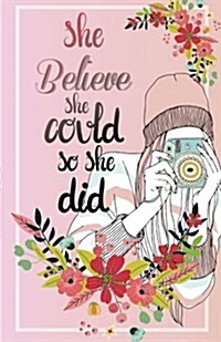 She Believe She Could So She Did, Hipster Women Photographer Journal (Composition Book Journal and Diary): Inspirational Quotes Journal Notebook, Dot (Paperback)