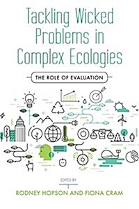 Tackling Wicked Problems in Complex Ecologies: The Role of Evaluation (Paperback)