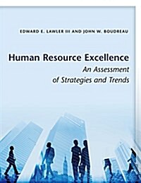 Human Resource Excellence: An Assessment of Strategies and Trends (Paperback)