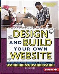 Design and Build Your Own Website (Library Binding)