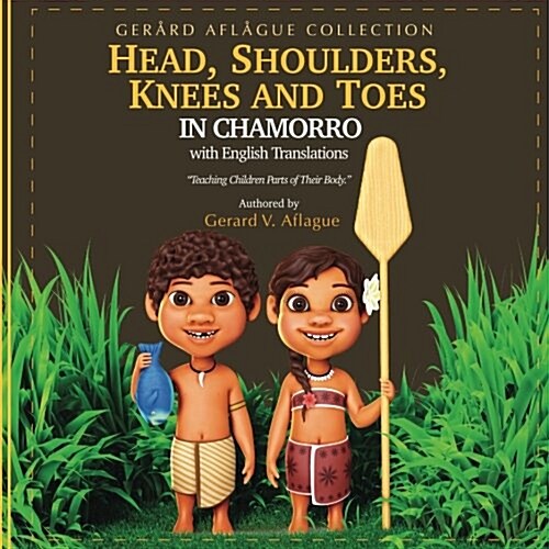 Head, Shoulders, Knees, and Toes in Chamorro with English Translations: Teaching Children Parts of Their Body (Paperback)