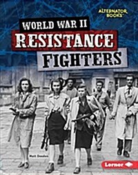World War II Resistance Fighters (Library Binding)