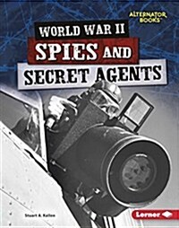World War II Spies and Secret Agents (Library Binding)