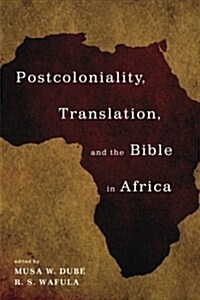 Postcoloniality, Translation, and the Bible in Africa (Paperback)