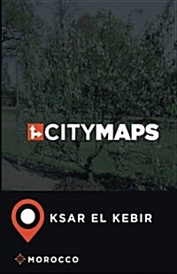 City Maps Ksar El Kebir Morocco (Paperback)