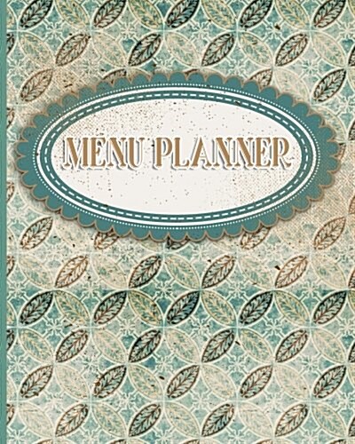 Menu Planner: Meal Planning Prep Book & Menu Calendar - Vintage / Aged Cover (Paperback)
