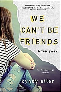 We Cant Be Friends: A True Story (Paperback)