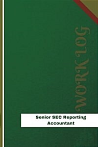 Senior SEC Reporting Accountant Work Log: Work Journal, Work Diary, Log - 126 Pages, 6 X 9 Inches (Paperback)