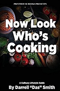 Now Look Whos Cooking: A Culinary Lifestyle Guide (Paperback)