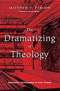 The Dramatizing of Theology (Paperback)