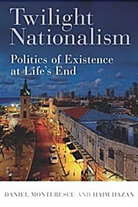 Twilight Nationalism: Politics of Existence at Lifes End (Hardcover)