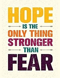 Hope Is the Only Thing Stronger Than Fear (Inspirational Journal, Diary, Noteboo: Motivation and Inspirational Journal Book with Coloring Pages Inside (Paperback)