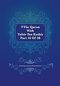 The Quran with Tafsir Ibn Kathir Part 16 of 30: Al Kahf 075 to Ta Ha 135 (Paperback)