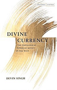 Divine Currency: The Theological Power of Money in the West (Paperback)