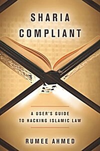 Sharia Compliant: A Users Guide to Hacking Islamic Law (Paperback)