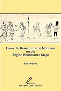 From the Romans to the Normans on the English Renaissance Stage (Hardcover)
