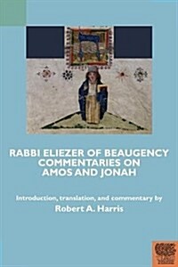 Rabbi Eliezer of Beaugency, Commentaries on Amos and Jonah (with Selections from Isaiah and Ezekiel) (Hardcover)