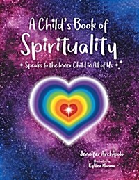 A Childs Book of Spirituality: Speaks to the Inner Child in All of Us! (Paperback)