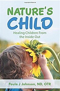 Natures Child: Healing Children from the Inside Out (Paperback)