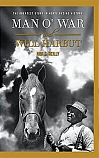 Man O War and Will Harbut: The Greatest Story in Horse Racing History (Hardcover)