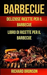 Barbecue: Delicious Barbecue Recipes Barbecue Cookbook (Paperback)