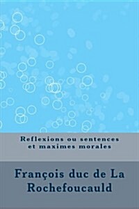 Reflexions Ou Sentences Et Maximes Morales (Paperback)