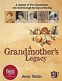 A Grandmothers Legacy : a memoir of five generations who lived through the days of the Raj (Paperback, 2 New edition)