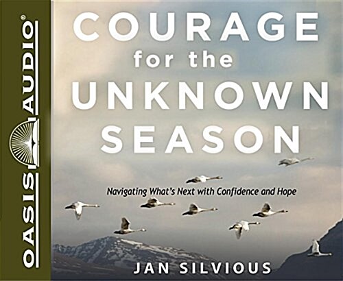 Courage for the Unknown Season (Library Edition): Navigating Whats Next with Confidence and Hope (Audio CD, Library)