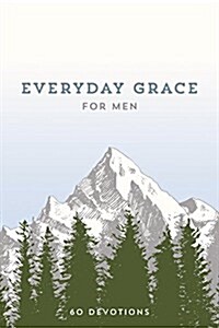 Everyday Grace for Men: 60 Devotions (Hardcover)