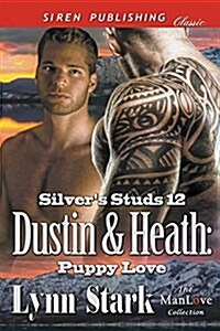 Dustin & Heath: Puppy Love [Silvers Studs 12] (Siren Publishing Classic Manlove) (Paperback)