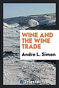 Wine and the Wine Trade (Paperback)