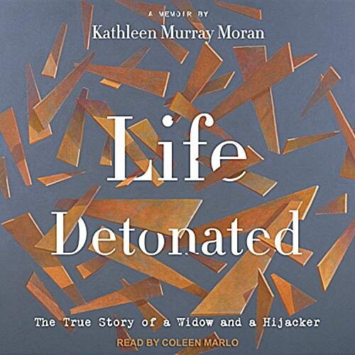 Life Detonated: The True Story of a Widow and a Hijacker (Audio CD)