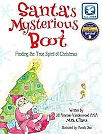 Santas Mysterious Boot: Finding the True Spirit of Chirstmas (Hardcover)