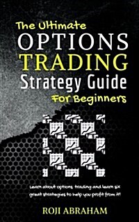 The Ultimate Options Trading Strategy Guide for Beginners (Paperback)