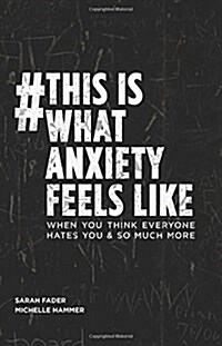 #Thisiswhatanxietyfeelslike: When You Think Everyone Hates You & So Much More (Paperback)