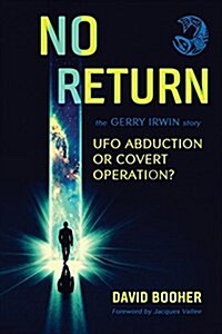 No Return: The Gerry Irwin Story, UFO Abduction or Covert Operation? (Paperback)