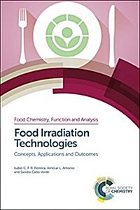 Food Irradiation Technologies : Concepts, Applications and Outcomes (Hardcover)