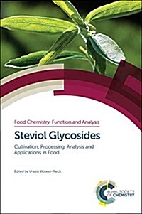 Steviol Glycosides : Cultivation, Processing, Analysis and Applications in Food (Hardcover)