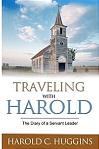 Traveling with Harold: The Diary of a Servant Leader (Paperback)