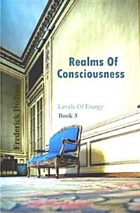 Realms of Consciousness: Levels of Energy Book 3 (Paperback)