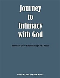 Journey to Intimacy with God: Semester One - Establishing Gods Peace (Paperback)