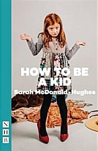 How to Be a Kid (Paperback)