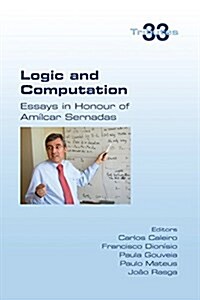 Logic and Computation: Essays in Honour of Amilcar Sernadas (Paperback)