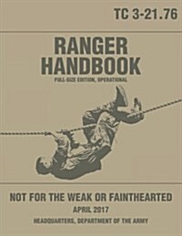 Ranger Handbook: TC 3-21.76: Full-Size Edition, Operational: Large-Size 8.5 x 11, Operational Edition, Current 2017 Version, Clear Pr (Paperback)