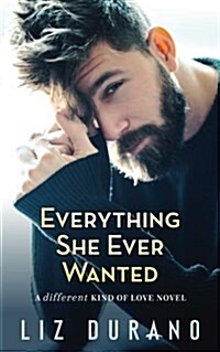 Everything She Ever Wanted: A Different Kind of Love Novel (Paperback)