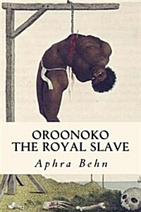 Oroonoko: The Royal Slave (Paperback)