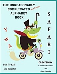 The Unreasonably Complicated Alphabet: Safari Edition (Paperback)