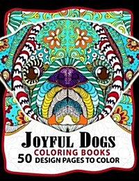 Joyful Dogs Coloring Book 50+ Design Pages to Color: Adult Coloring Book (Paperback)