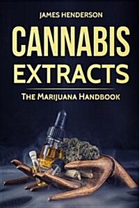 Cannabis Extracts: The Marijuana Handbook (Paperback)