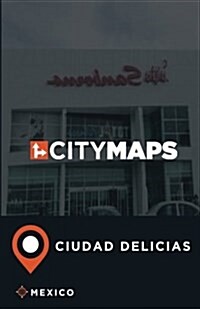City Maps Ciudad Delicias Mexico (Paperback)